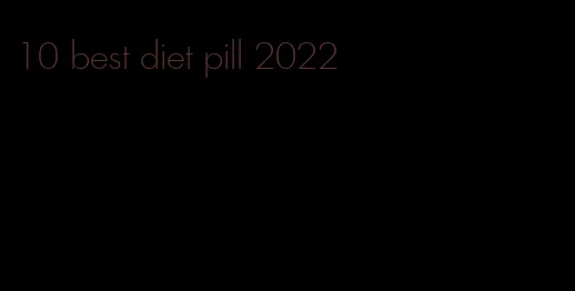 10 best diet pill 2022