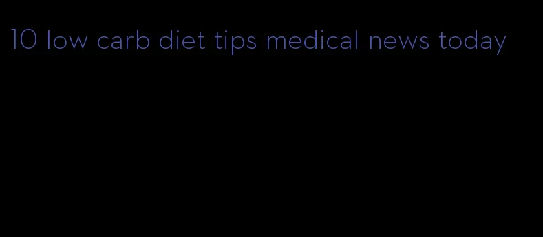 10 low carb diet tips medical news today