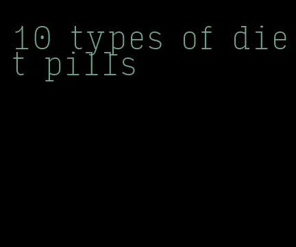 10 types of diet pills