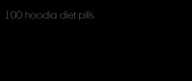 100 hoodia diet pills