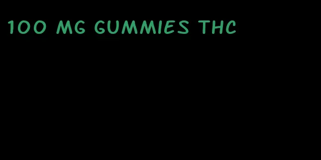 100 mg gummies thc