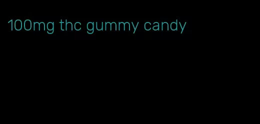 100mg thc gummy candy