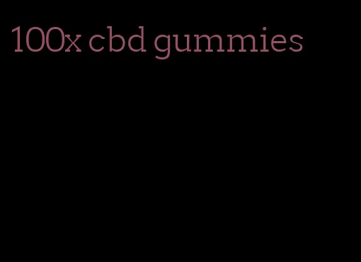 100x cbd gummies