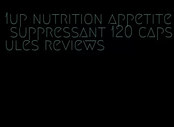 1up nutrition appetite suppressant 120 capsules reviews