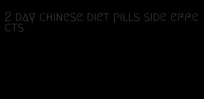 2 day chinese diet pills side effects