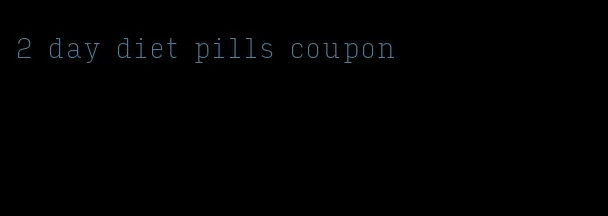 2 day diet pills coupon