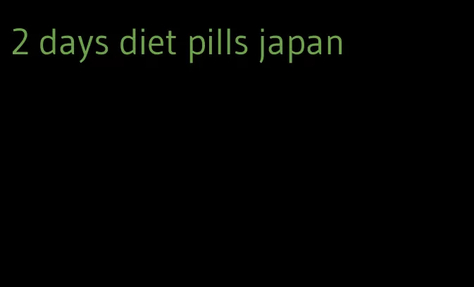 2 days diet pills japan