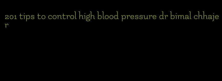 201 tips to control high blood pressure dr bimal chhajer