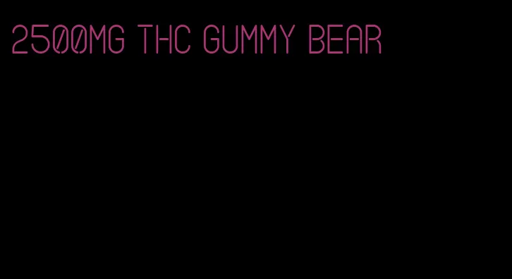 2500mg thc gummy bear