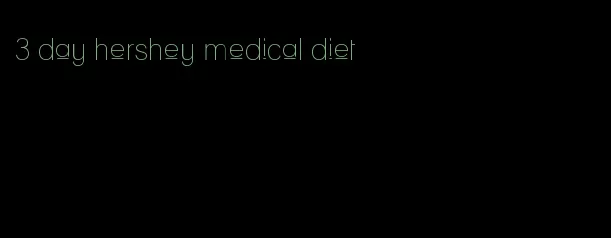 3 day hershey medical diet