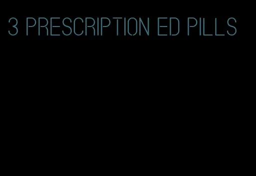 3 prescription ed pills