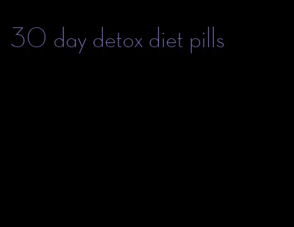 30 day detox diet pills