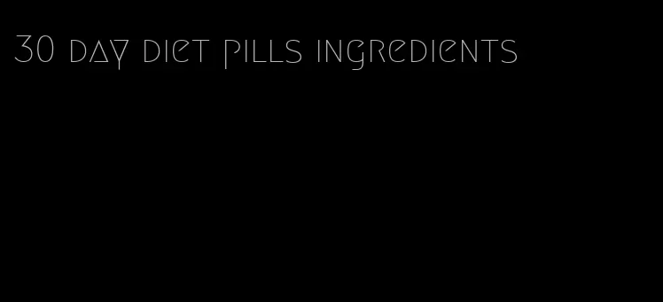 30 day diet pills ingredients