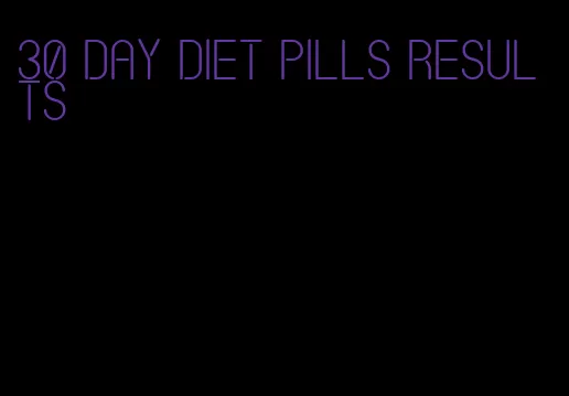 30 day diet pills results