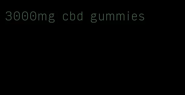 3000mg cbd gummies