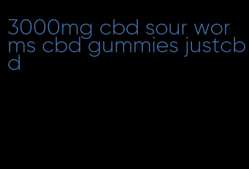 3000mg cbd sour worms cbd gummies justcbd