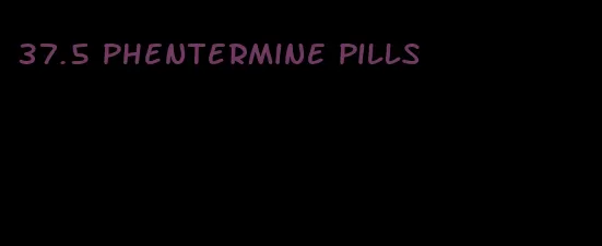 37.5 phentermine pills