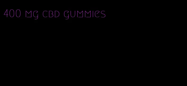 400 mg cbd gummies