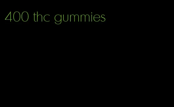 400 thc gummies