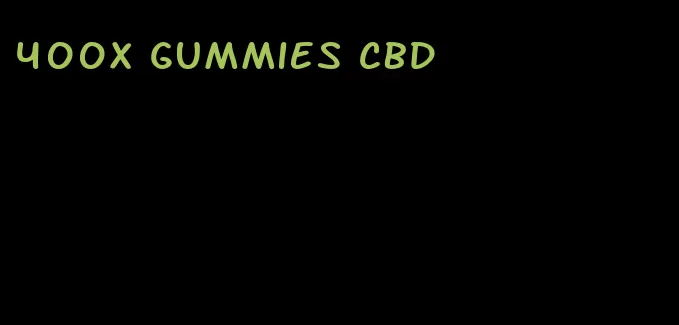 400x gummies cbd