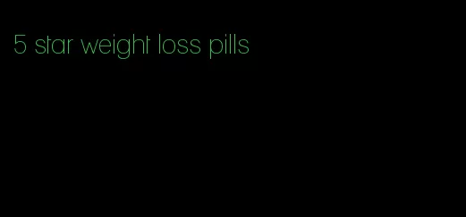 5 star weight loss pills