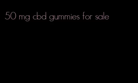 50 mg cbd gummies for sale