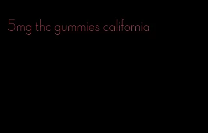 5mg thc gummies california