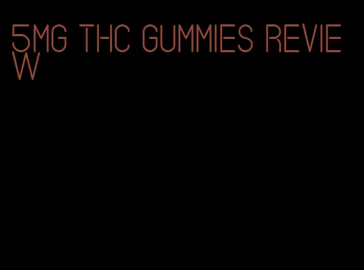 5mg thc gummies review