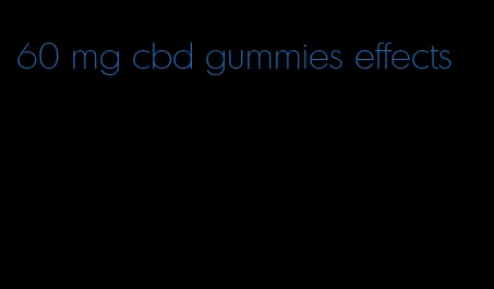 60 mg cbd gummies effects