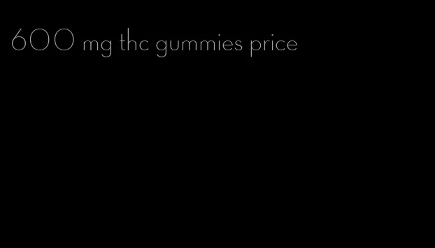 600 mg thc gummies price