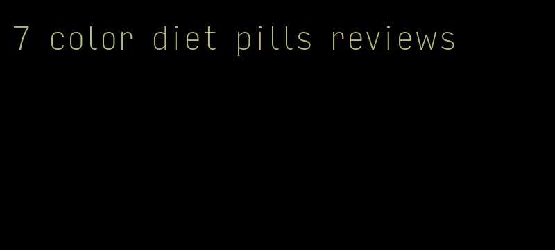 7 color diet pills reviews