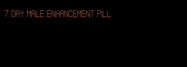 7 day male enhancement pill