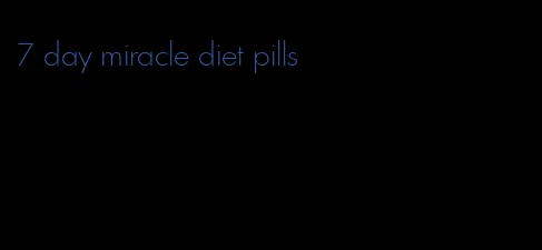 7 day miracle diet pills