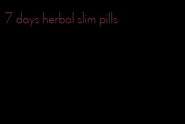 7 days herbal slim pills