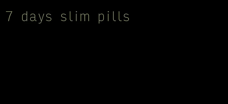 7 days slim pills