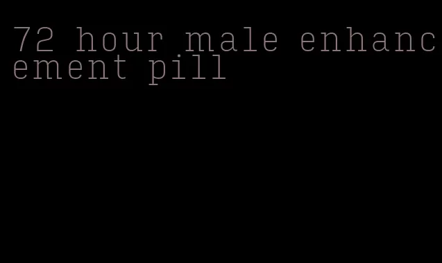 72 hour male enhancement pill