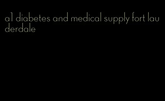 a1 diabetes and medical supply fort lauderdale