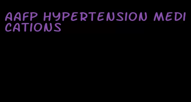 aafp hypertension medications