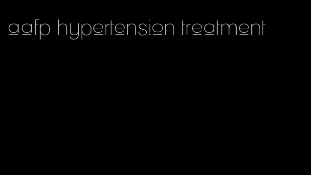 aafp hypertension treatment