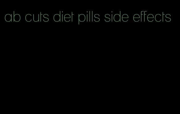 ab cuts diet pills side effects