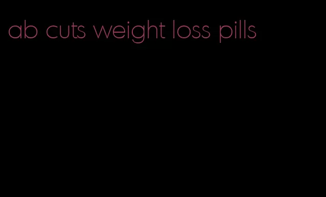 ab cuts weight loss pills