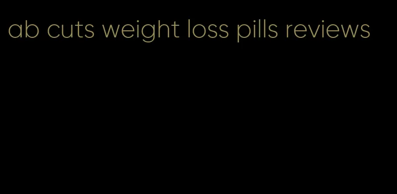 ab cuts weight loss pills reviews