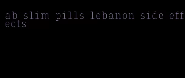 ab slim pills lebanon side effects