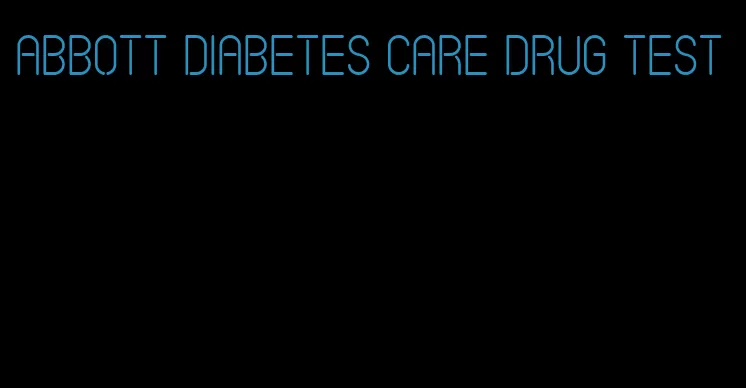 abbott diabetes care drug test