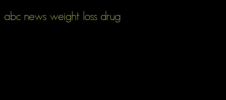 abc news weight loss drug