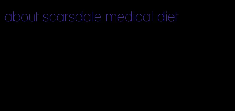 about scarsdale medical diet