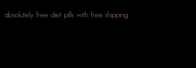 absolutely free diet pills with free shipping