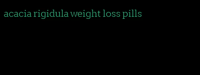 acacia rigidula weight loss pills