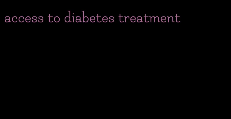 access to diabetes treatment