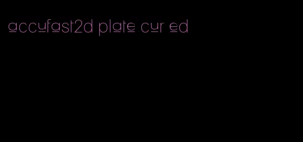 accufast2d plate cur ed